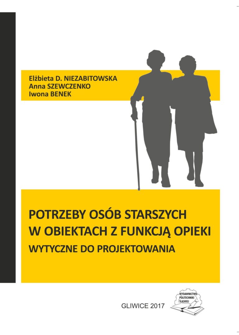 POTRZEBY OSÓB STARSZYCH W OBIEKTACH Z FUNKCJĄ OPIEKI. WYTYCZNE PROJEKTOWE
