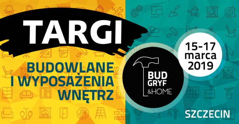 TRWAJĄ PRZYGOTOWANIA DO TARGÓW BUD-GRYF & HOME 2019