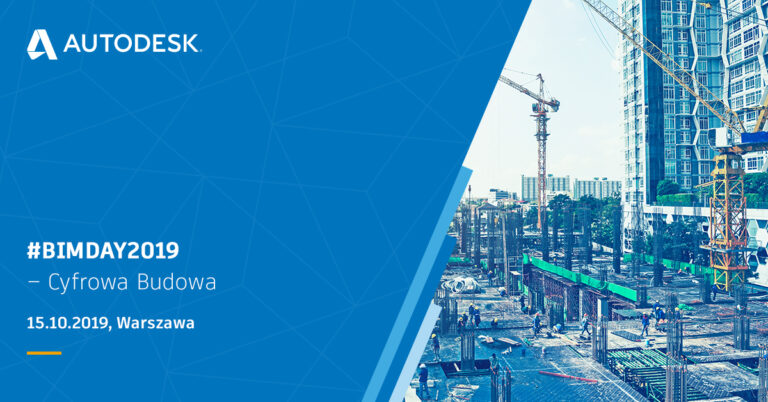 AUTODESK BIM DAY 2019 – CYFROWA BUDOWA – SPRAWDŹ BOGATY PROGRAM KONFERENCJI!