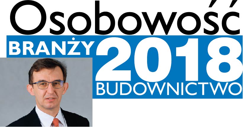 OSOBOWOŚĆ BRANŻY 2018 – WALDEMAR SZOSTAK BUSINESS DIRECTOR BUILDING COMPONENTS, RUUKKI POLSKA SP. Z O.O.