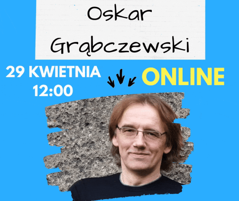 SPOTKANIE ONLINE Z ARCH. OSKAREM GRĄBCZEWSKIM