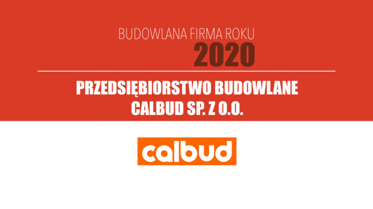 PRZEDSIĘBIORSTWO BUDOWLANE CALBUD SP. Z O.O. – Budowlana Firma Roku 2020