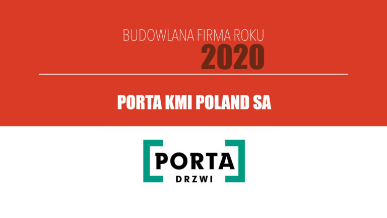 PORTA KMI POLAND SA – Budowlana Firma Roku 2020