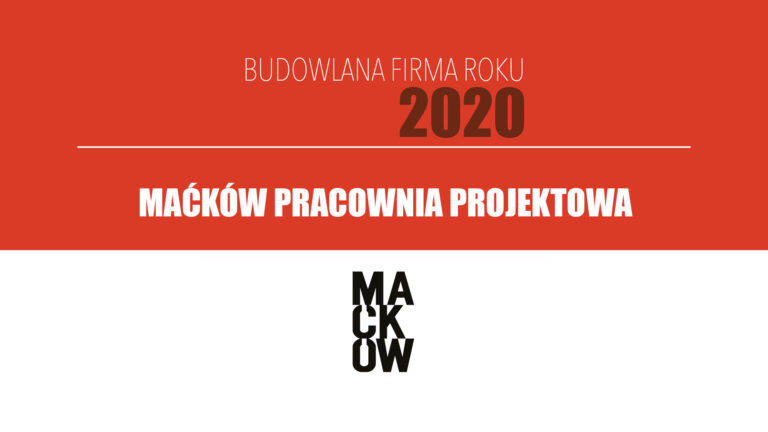 MAĆKÓW PRACOWNIA PROJEKTOWA SP. Z O.O. – Budowlana Firma Roku 2020