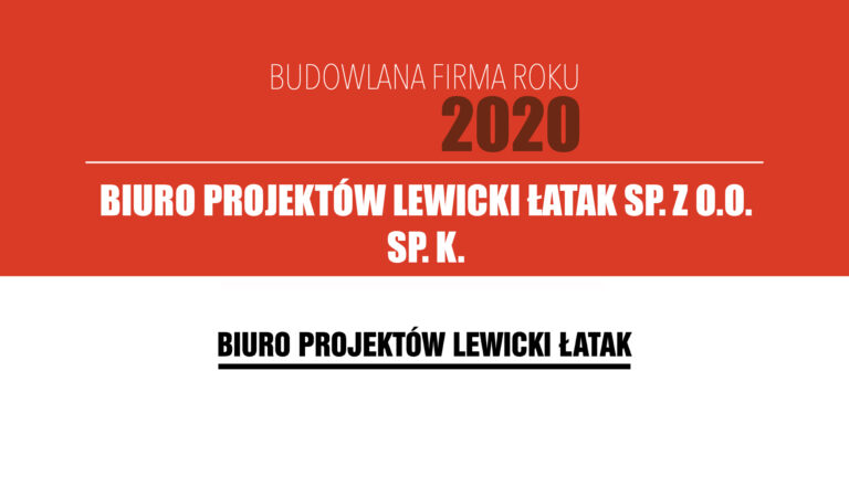 BIURO PROJEKTÓW LEWICKI ŁATAK SP. Z.O.O. SP. K. – Budowlana Firma Roku 2020