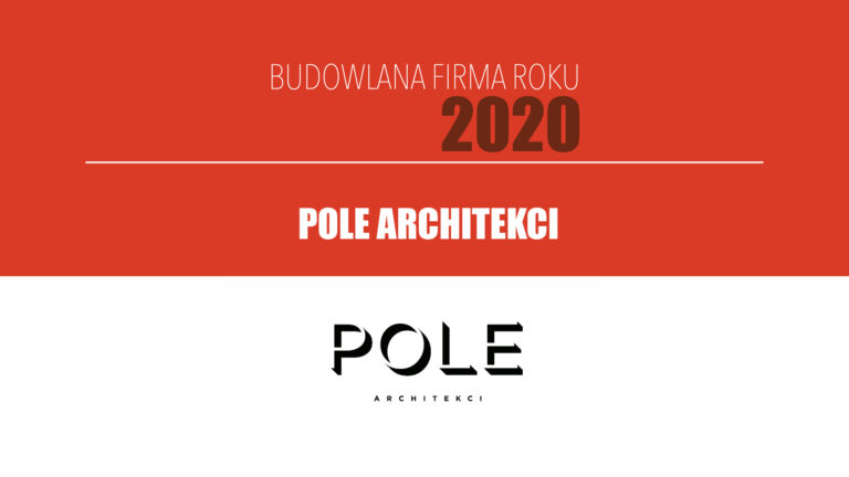 POLE ARCHITEKCI – Budowlana Firma Roku 2020