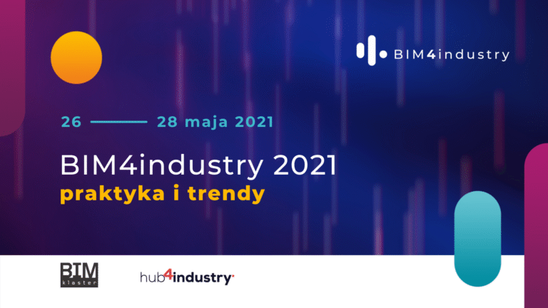 Praktyka i trendy BIM w przemyśle podczas BIM4industry 2021