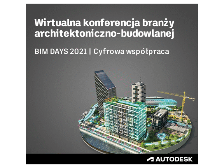 Przed nami kolejne etapy rozwoju BIM – relacja z Autodesk BIM DAYS 2021 | Cyfrowa współpraca