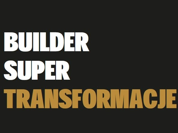 BUILDER SUPER TRANSFORMACJE