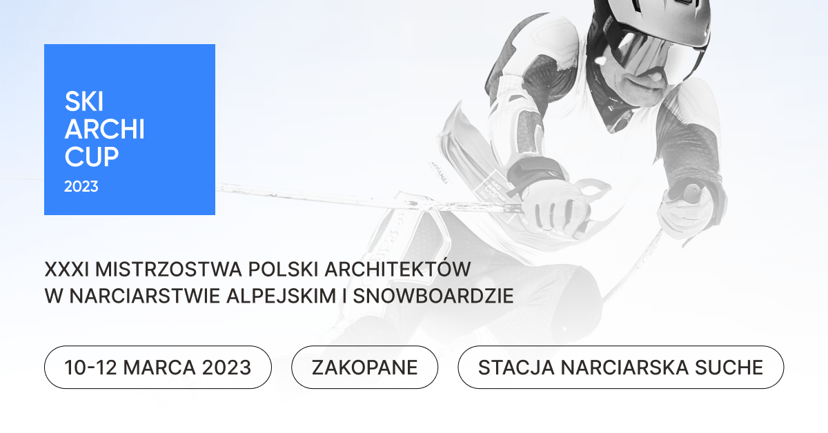 XXXI Mistrzostwa Polski Architektów w Narciarstwie Alpejskim i Snowboardzie – Ski Archi Cup 2023