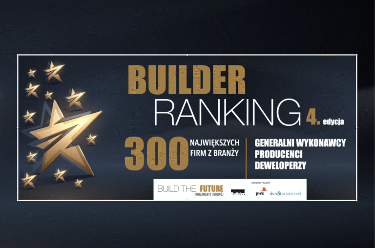 BUILDER RANKING EDYCJA IV – JUŻ NIEBAWEM POZNAMY 300 NAJWIĘKSZYCH FIRM BUDOWLANYCH