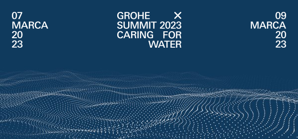 Caring for Water: konferencja GROHE X Summit 2023 poruszy tematy dotyczące przyszłości naszej planety