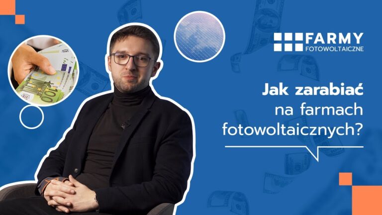 Jak zarabiać na farmach fotowoltaicznych? Sprawdzone sposoby na sprzedaż Zielonej Energii