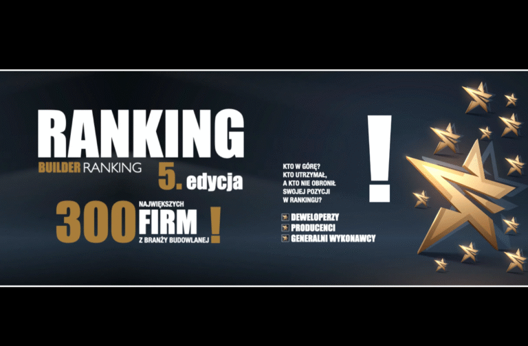 BUILDER RANKING EDYCJA V – JUŻ NIEBAWEM POZNAMY 300 NAJWIĘKSZYCH FIRM BUDOWLANYCH