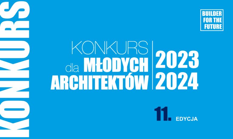 XI EDYCJA KONKURSU DLA MŁODYCH ARCHITEKTÓW – ZGŁOŚ SWÓJ PROJEKT!