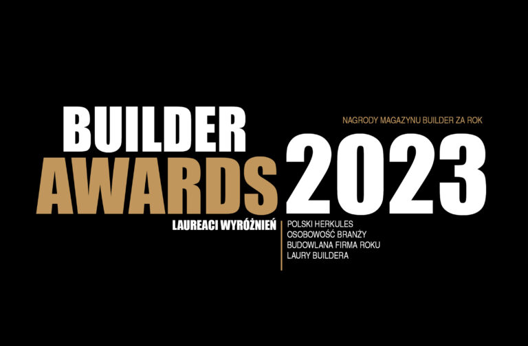 BUILDER AWARDS 2023: WYRÓŻNIENIA BRANŻY BUDOWLANEJ