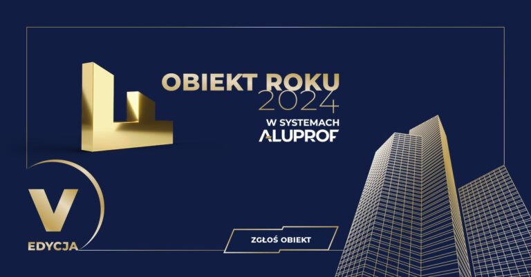„Obiekt Roku w Systemach Aluprof” – rusza V jubileuszowa edycja