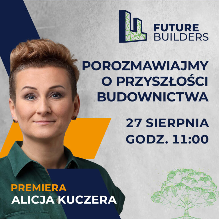 Future Builders – Alicja Kuczera o przyszłości budownictwa