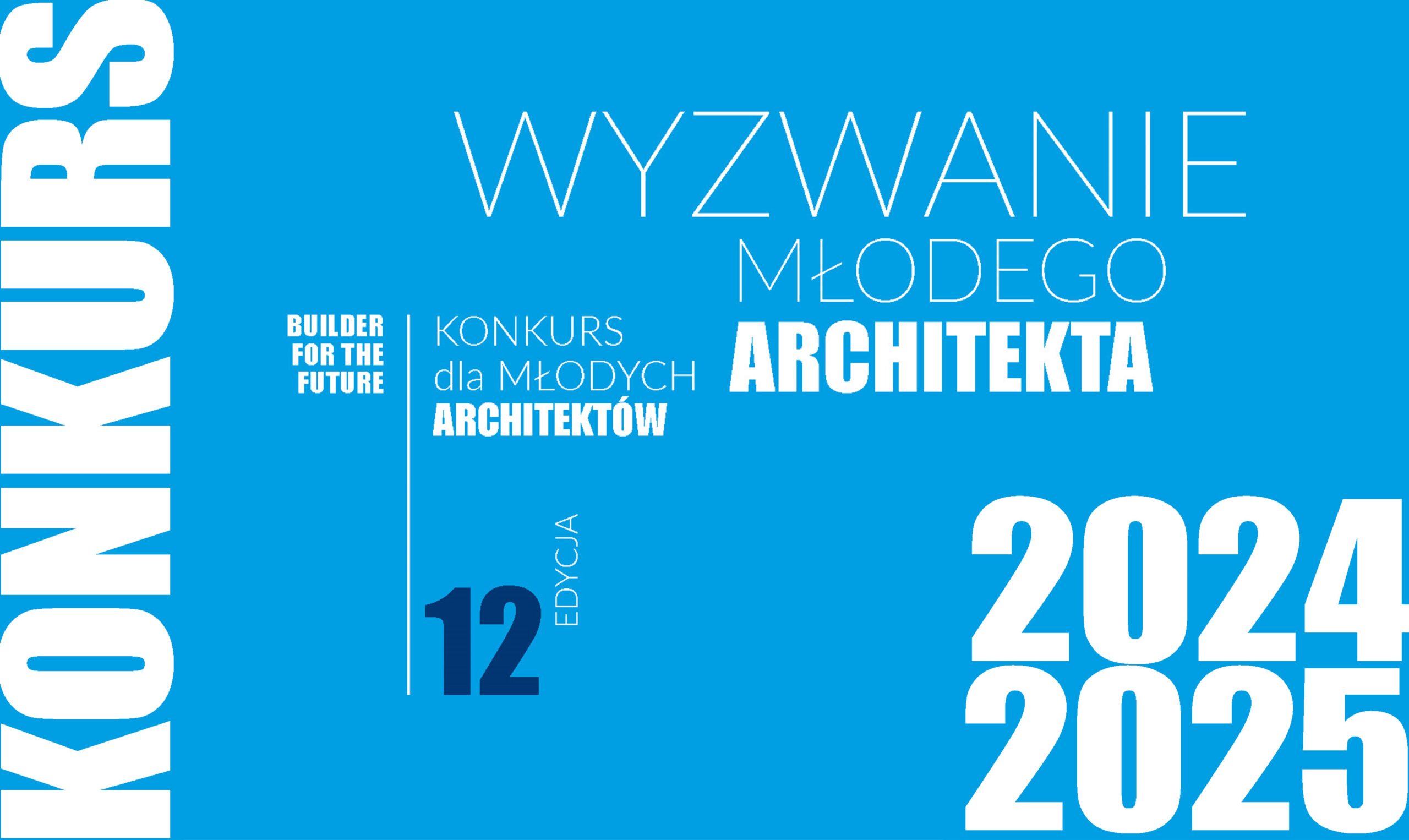 XII EDYCJA KONKURSU DLA MŁODYCH ARCHITEKTÓW