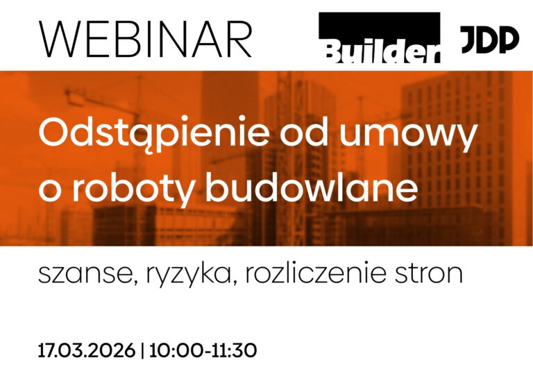 Odstąpienie od umowy o roboty budowlane – szanse, ryzyka, rozliczenie stron | webinar JDP